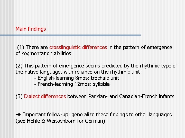 Main findings (1) There are crosslinguistic differences in the pattern of emergence of segmentation