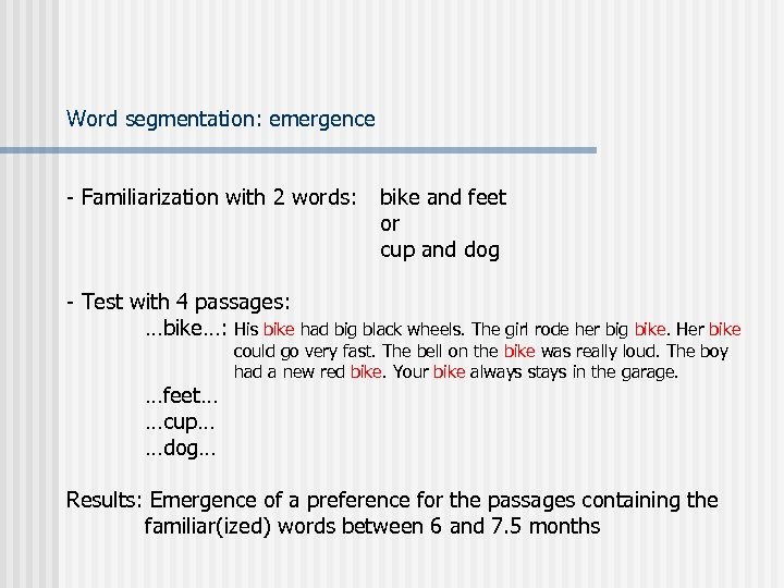 Word segmentation: emergence - Familiarization with 2 words: bike and feet or cup and