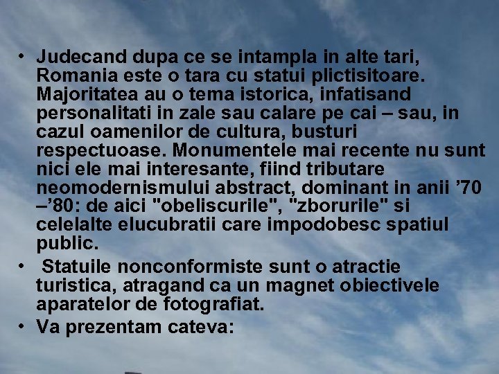  • Judecand dupa ce se intampla in alte tari, Romania este o tara
