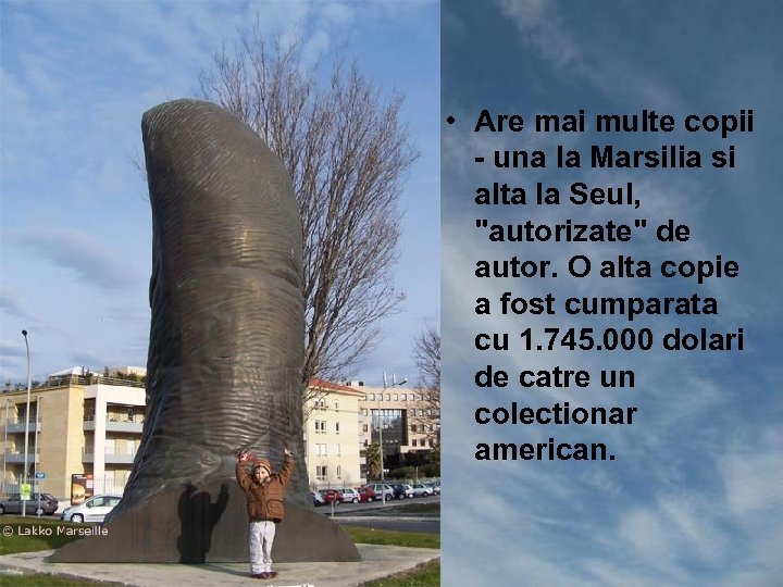  • Are mai multe copii - una la Marsilia si alta la Seul,