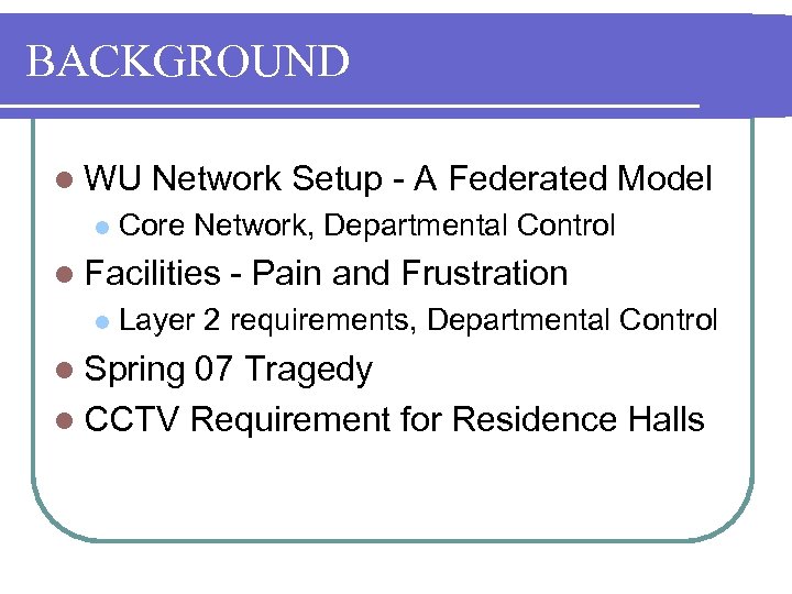 BACKGROUND l WU l Network Setup - A Federated Model Core Network, Departmental Control