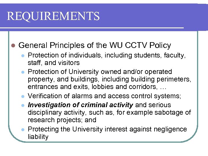 REQUIREMENTS l General Principles of the WU CCTV Policy l l l Protection of