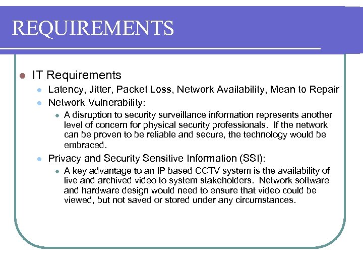 REQUIREMENTS l IT Requirements l l Latency, Jitter, Packet Loss, Network Availability, Mean to