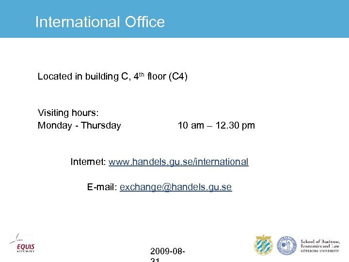 International Office Located in building C, 4 th floor (C 4) Visiting hours: Monday