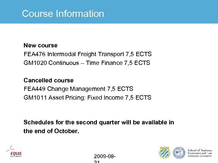 Course Information New course FEA 476 Intermodal Freight Transport 7, 5 ECTS GM 1020