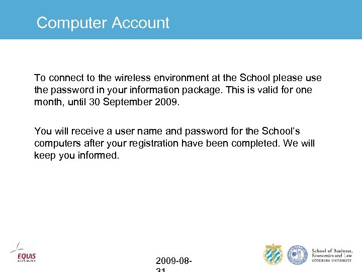 Computer Account To connect to the wireless environment at the School please use the