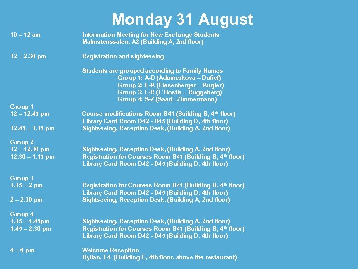 Monday 31 August 10 – 12 am 12 – 2. 30 pm Information Meeting