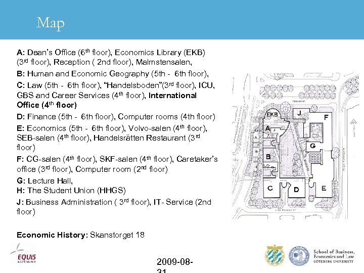 Map A: Dean’s Office (6 th floor), Economics Library (EKB) (3 rd floor), Reception
