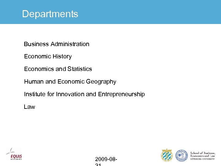 Departments Business Administration Economic History Economics and Statistics Human and Economic Geography Institute for