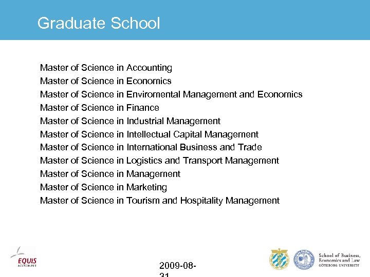 Graduate School Master of Science in Accounting Master of Science in Economics Master of