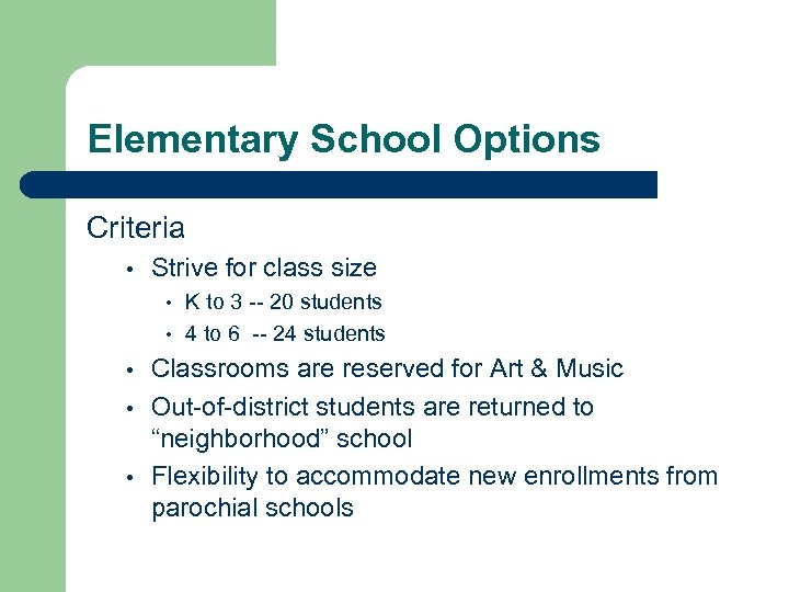 Elementary School Options Criteria • Strive for class size • • • K to