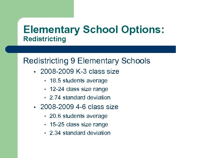 Elementary School Options: Redistricting 9 Elementary Schools • 2008 -2009 K-3 class size •