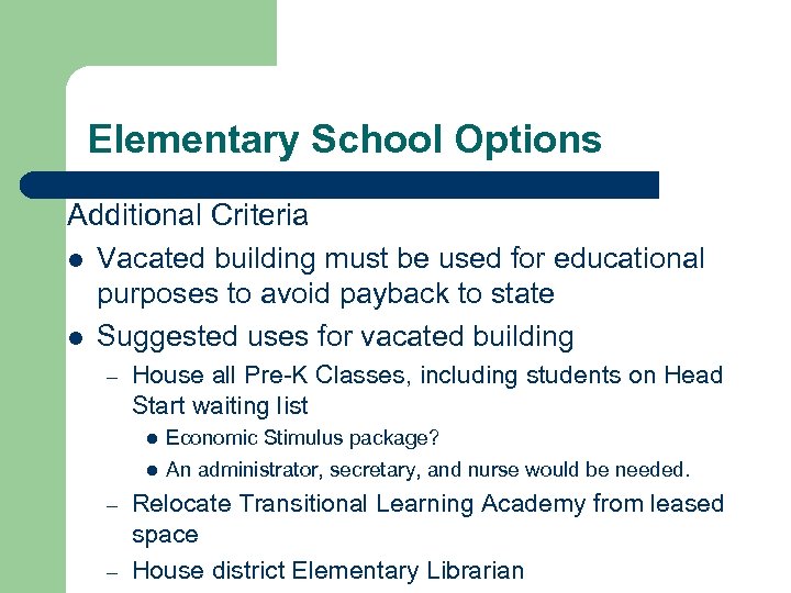 Elementary School Options Additional Criteria l Vacated building must be used for educational purposes