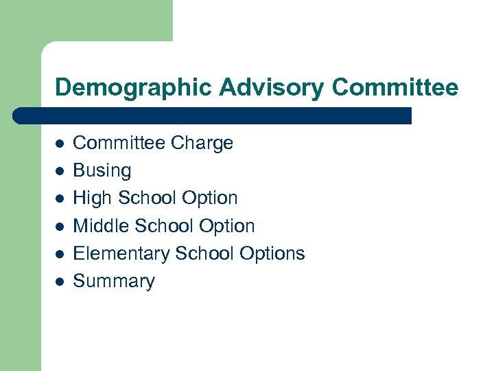 Demographic Advisory Committee l l l Committee Charge Busing High School Option Middle School