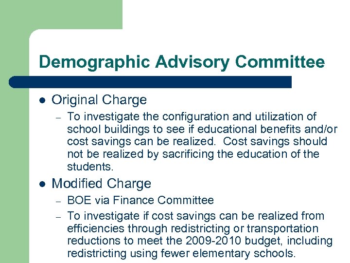 Demographic Advisory Committee l Original Charge – l To investigate the configuration and utilization