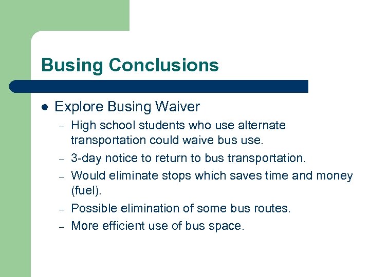 Busing Conclusions l Explore Busing Waiver – – – High school students who use