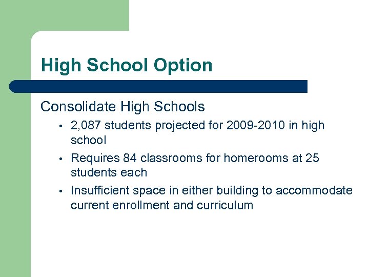 High School Option Consolidate High Schools • • • 2, 087 students projected for