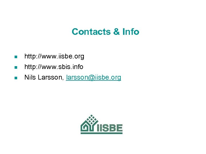 Contacts & Info n http: //www. iisbe. org n http: //www. sbis. info n