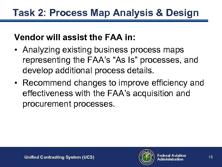 Task 2: Process Map Analysis & Design Vendor will assist the FAA in: •