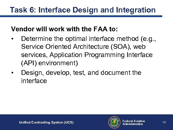 Task 6: Interface Design and Integration Vendor will work with the FAA to: •