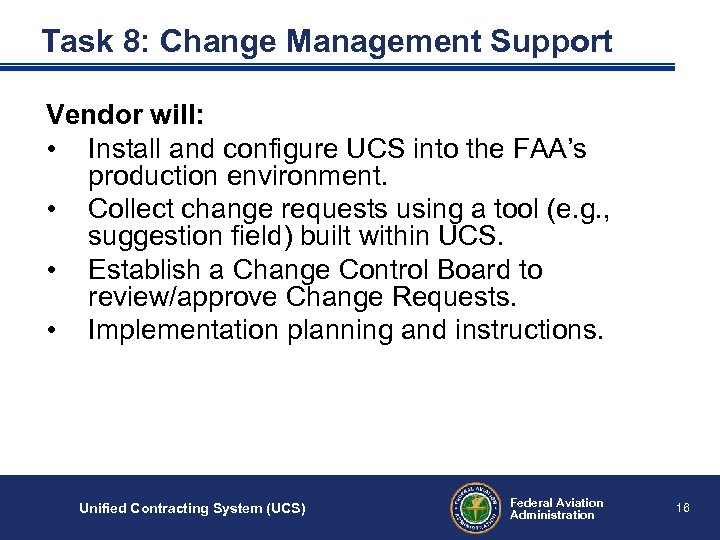 Task 8: Change Management Support Vendor will: • Install and configure UCS into the