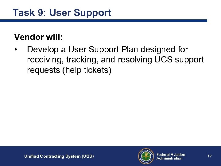 Task 9: User Support Vendor will: • Develop a User Support Plan designed for