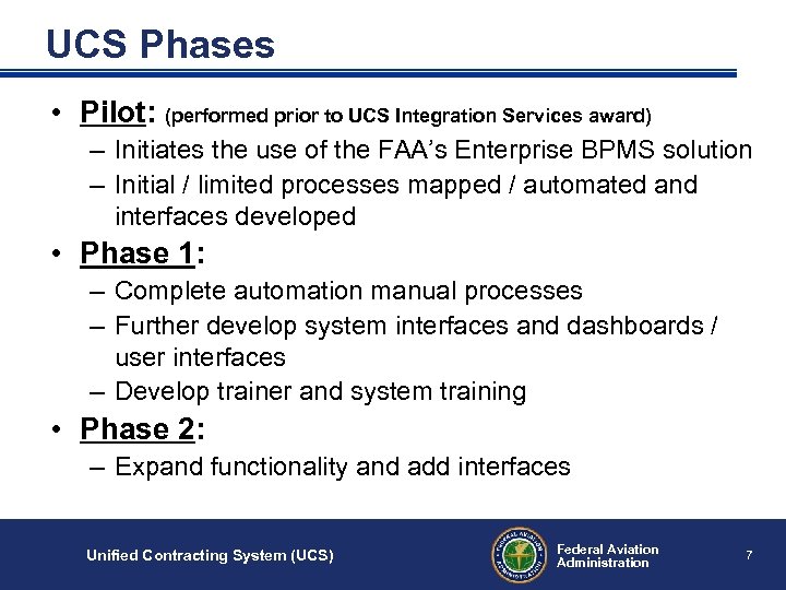 UCS Phases • Pilot: (performed prior to UCS Integration Services award) – Initiates the