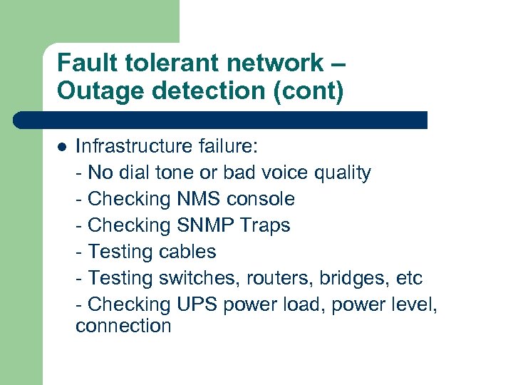 Fault tolerant network – Outage detection (cont) l Infrastructure failure: - No dial tone