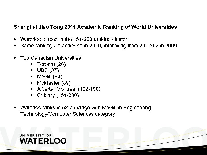 Shanghai Jiao Tong 2011 Academic Ranking of World Universities • Waterloo placed in the