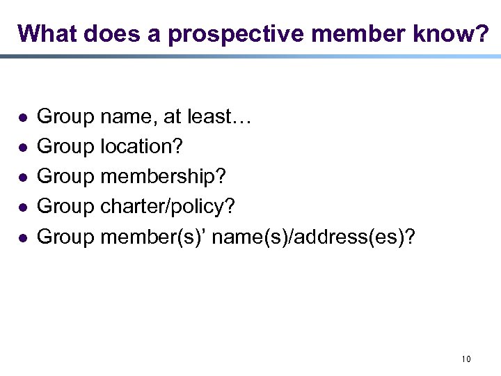 What does a prospective member know? l l l Group name, at least… Group