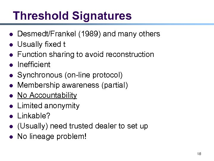 Threshold Signatures l l l Desmedt/Frankel (1989) and many others Usually fixed t Function