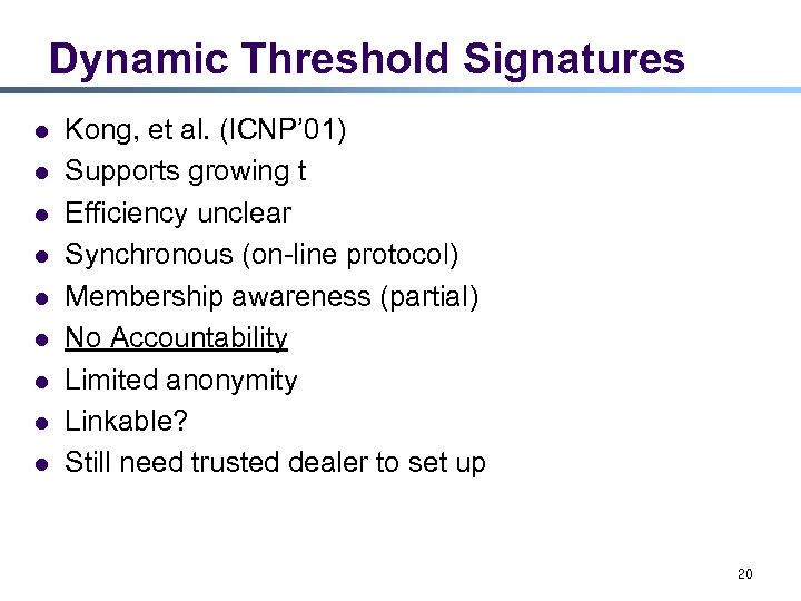 Dynamic Threshold Signatures l l l l l Kong, et al. (ICNP’ 01) Supports