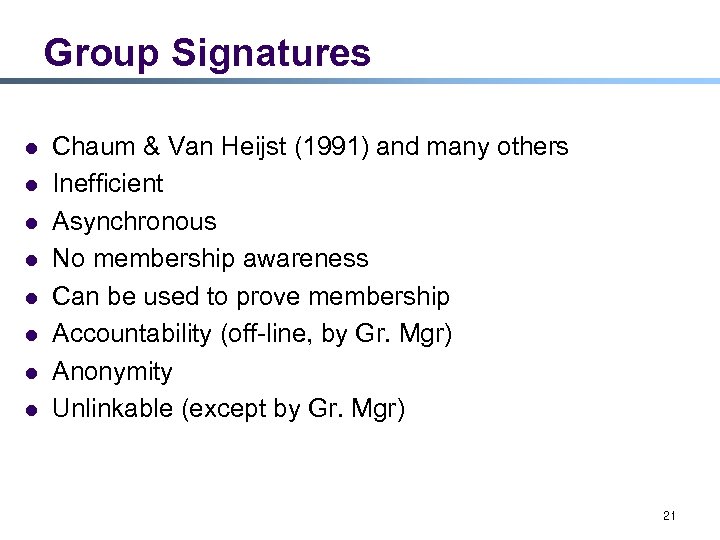 Group Signatures l l l l Chaum & Van Heijst (1991) and many others