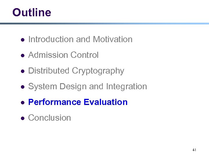 Outline l Introduction and Motivation l Admission Control l Distributed Cryptography l System Design