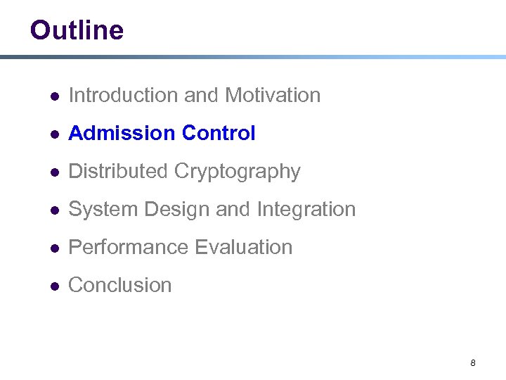 Outline l Introduction and Motivation l Admission Control l Distributed Cryptography l System Design
