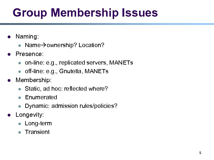 Group Membership Issues l l Naming: l Name ownership? Location? Presence: l on-line: e.