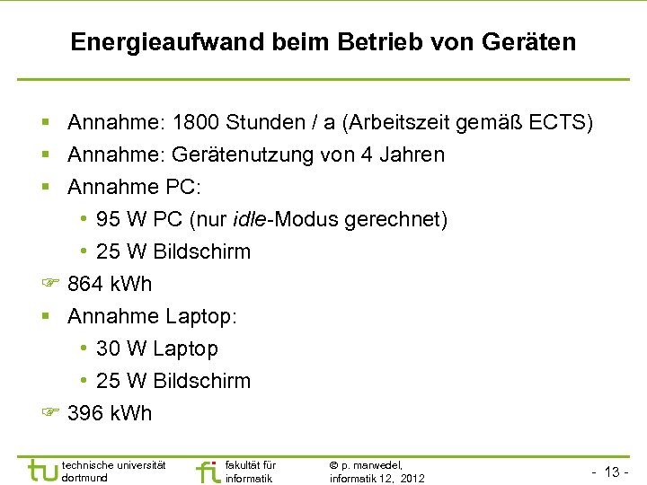 Energieaufwand beim Betrieb von Geräten Annahme: 1800 Stunden / a (Arbeitszeit gemäß ECTS) Annahme: