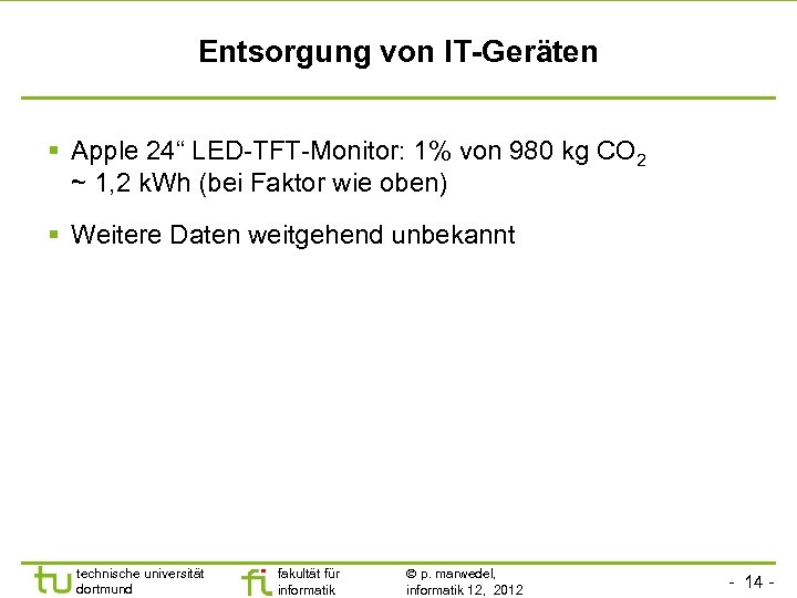 Entsorgung von IT-Geräten Apple 24“ LED-TFT-Monitor: 1% von 980 kg CO 2 ~ 1,