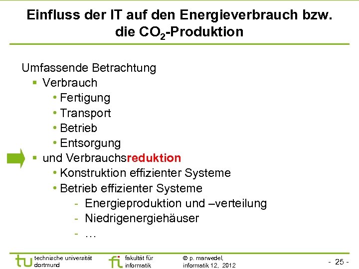 Einfluss der IT auf den Energieverbrauch bzw. die CO 2 -Produktion Umfassende Betrachtung Verbrauch