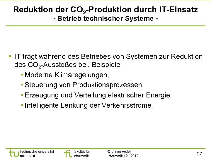 Reduktion der CO 2 -Produktion durch IT-Einsatz - Betrieb technischer Systeme - IT trägt