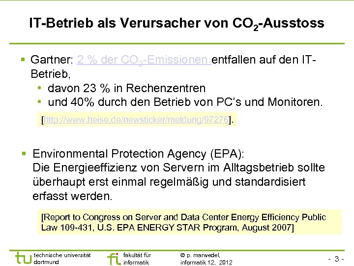 IT-Betrieb als Verursacher von CO 2 -Ausstoss Gartner: 2 % der CO 2 -Emissionen