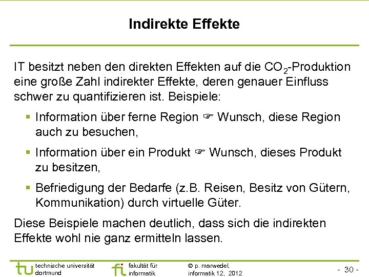 Indirekte Effekte IT besitzt neben direkten Effekten auf die CO 2 -Produktion eine große