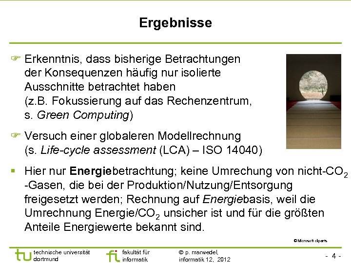 Ergebnisse Erkenntnis, dass bisherige Betrachtungen der Konsequenzen häufig nur isolierte Ausschnitte betrachtet haben (z.