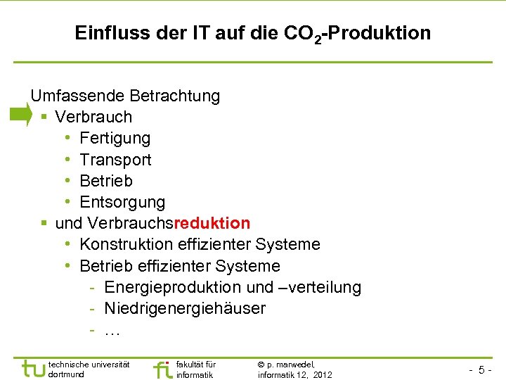 Einfluss der IT auf die CO 2 -Produktion Umfassende Betrachtung Verbrauch • Fertigung •