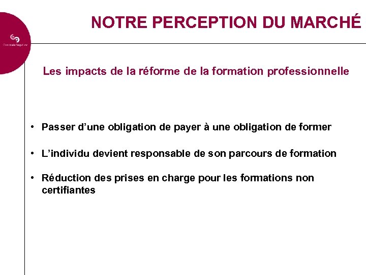 NOTRE PERCEPTION DU MARCHÉ Les impacts de la réforme de la formation professionnelle •