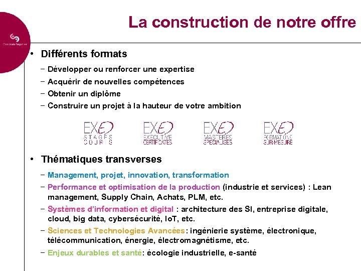 La construction de notre offre • Différents formats − Développer ou renforcer une expertise