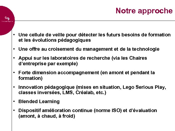 Notre approche • Une cellule de veille pour détecter les futurs besoins de formation