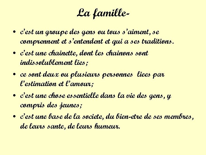 La famille • c’est un groupe des gens ou tous s’aiment, se comprennent et