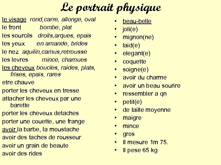 Le portrait physique le visage rond, carre, allonge, oval le front bombe, plat les