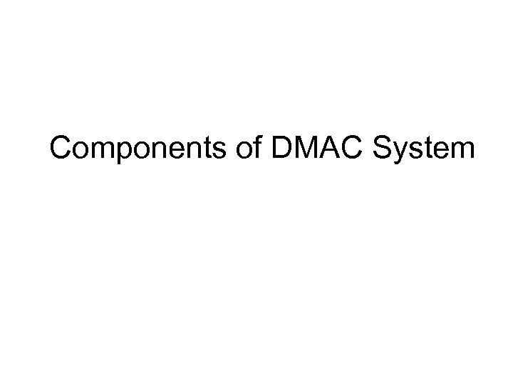 Components of DMAC System 
